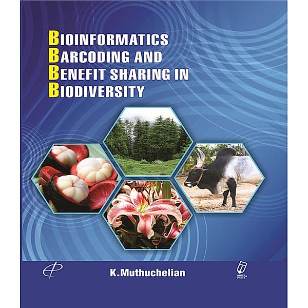 Bioinformatics, Barcoding and Benefit Sharing In Biodiversity, K. Muthuchelian