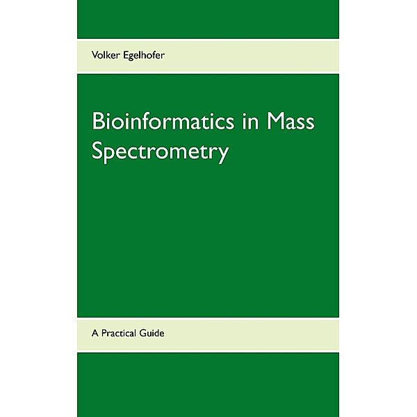 Bioinformatics in Mass Spectrometry, Volker Egelhofer
