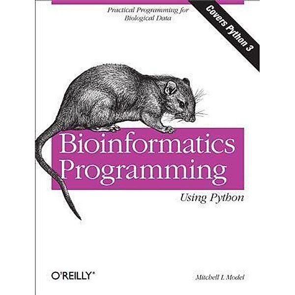 Bioinformatics Programming Using Python, Mitchell L Model
