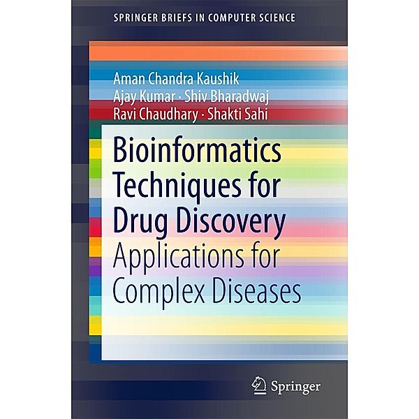 Bioinformatics Techniques for Drug Discovery / SpringerBriefs in Computer Science, Aman Chandra Kaushik, Ajay Kumar, Shiv Bharadwaj, Ravi Chaudhary, Shakti Sahi