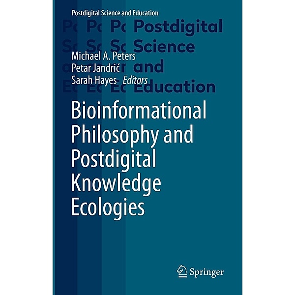 Bioinformational Philosophy and Postdigital Knowledge Ecologies / Postdigital Science and Education