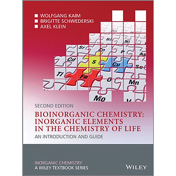 Bioinorganic Chemistry: Inorganic Elements in the Chemistry of Life, Wolfgang Kaim, Brigitte Schwederski, Axel Klein