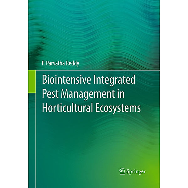 Biointensive Integrated Pest Management in Horticultural Ecosystems, P. Parvatha Reddy