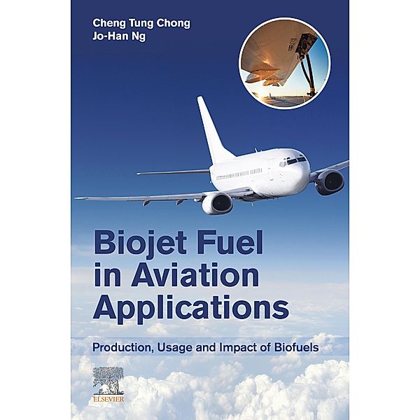 Biojet Fuel in Aviation Applications, Cheng Tung Chong, Jo-Han Ng