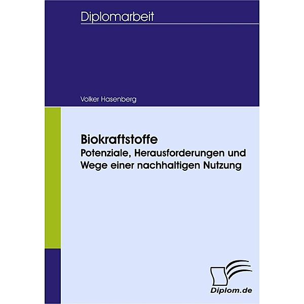 Biokraftstoffe - Potenziale, Herausforderungen und Wege einer nachhaltigen Nutzung, Volker Hasenberg