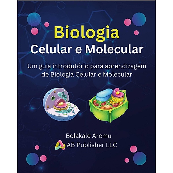 Biologia Celular e Molecular, AB Publisher Llc