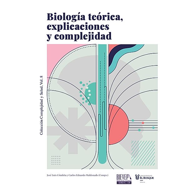 Biologi´a teo´rica, explicaciones y complejidad / Medicina, Myriam Viviana Delgado Merchán, Gabriel Vélez Cuartas, Germán Mariano Gasparini, Leopoldo Héctor Soibelzon, Esteban Soibelzon, Delfina Molina, Jorge Noriega, Claudia Alejandra Medina Uribe, Alfredo Pereira Júnior, Vinícius Nunes Alves, Luis Alejandro Gómez Barrera, Francesca Merlin, Francisco Osorio, Aimer Alonso Gutiérrez Díaz, Rodrigo González Florián, Andrés Mauricio Forero Cano, Nelsón Alfonso Gómez Cruz, Luis Fernando Niño Vásquez, Juan Pablo González Medina, Gustavo Caponi