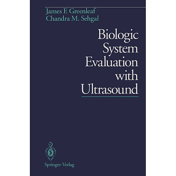 Biologic System Evaluation with Ultrasound, James F. Greenleaf, Chandra M. Sehgal
