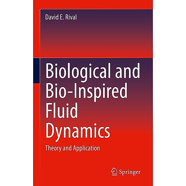 Biological and Bio-Inspired Fluid Dynamics, David E. Rival