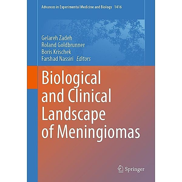 Biological and Clinical Landscape of Meningiomas / Advances in Experimental Medicine and Biology Bd.1416