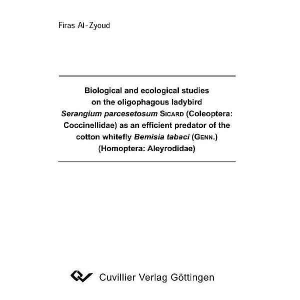 Biological and ecological studies on the oligophagous ladybird Serangium parcesetosum SICARD (Coleoptera: Coccinellidae) as an efficient predator of the cotton whitefly Bemisia tabaci (GENN.) (Homoptera: Aleyrodidae)