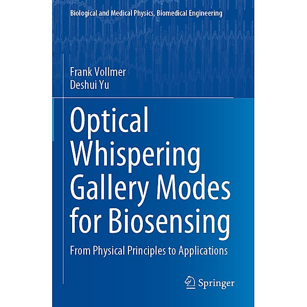 Biological and Medical Physics, Biomedical Engineering / Optical Whispering Gallery Modes for Biosensing, Frank Vollmer, Deshui Yu