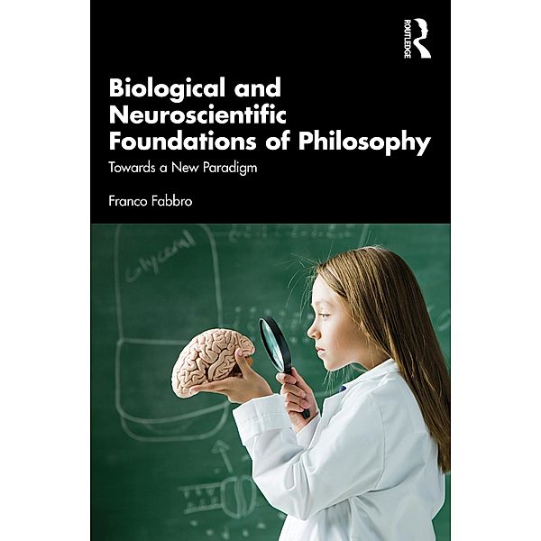 Biological and Neuroscientific Foundations of Philosophy, Franco Fabbro