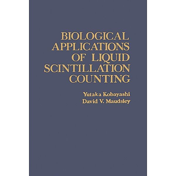 Biological Applications of Liquid Scintillation Counting, Yutaka Kobayashi