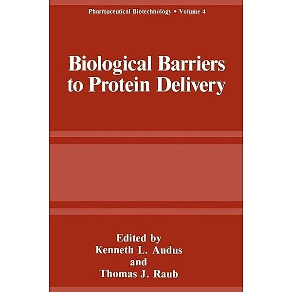 Biological Barriers to Protein Delivery / Pharmaceutical Biotechnology Bd.4