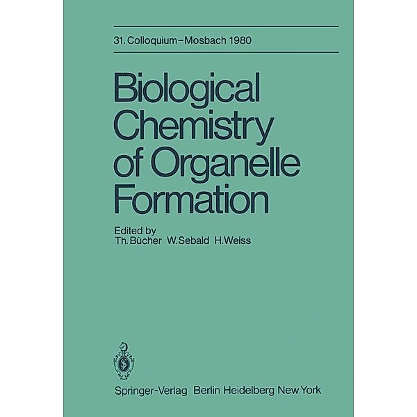 Biological Chemistry of Organelle Formation / Colloquium der Gesellschaft für Biologische Chemie in Mosbach Baden Bd.31