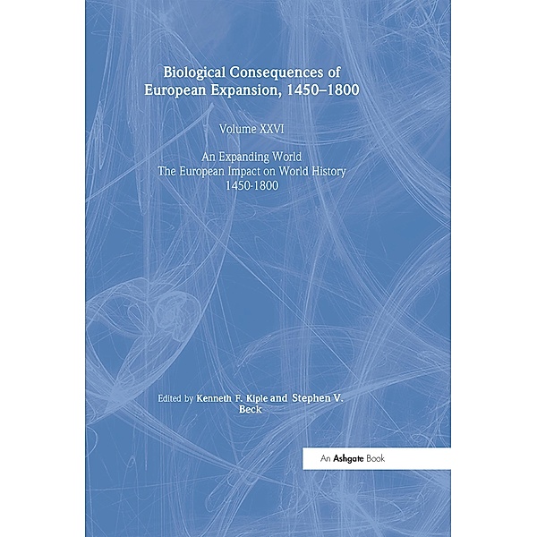 Biological Consequences of the European Expansion, 1450-1800, Stephen V. Beck