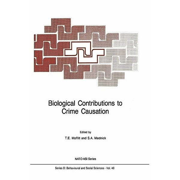 Biological Contributions to Crime Causation / NATO Science Series D: Bd.40