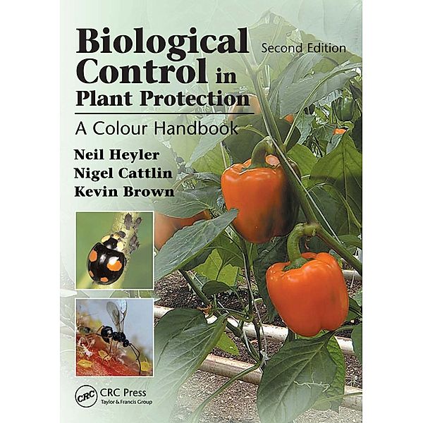 Biological Control in Plant Protection, Neil Helyer, Nigel D. Cattlin, Kevin C. Brown