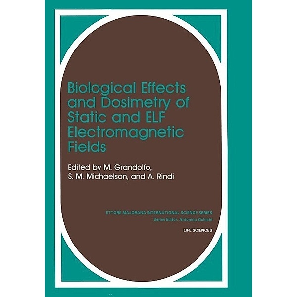 Biological Effects and Dosimetry of Static and ELF Electromagnetic Fields / Problems in Practice, Martino Gandolfo, S. M. Michaelson, A. Rindi