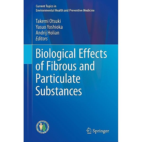 Biological Effects of Fibrous and Particulate Substances / Current Topics in Environmental Health and Preventive Medicine