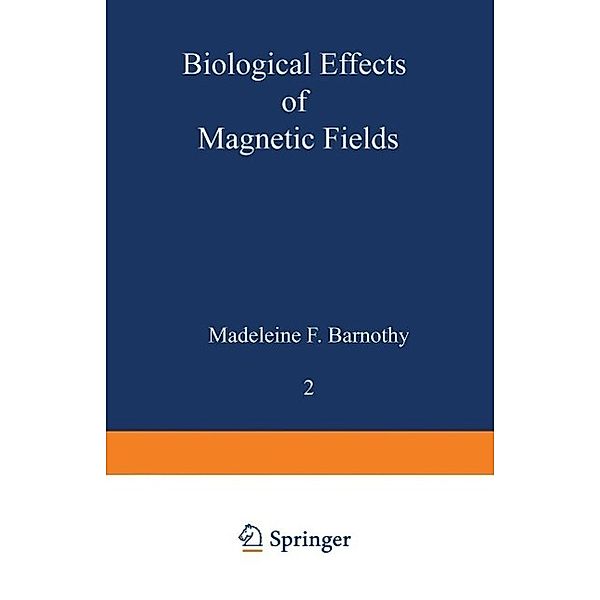 Biological Effects of Magnetic Fields, Madeleine F. Barnothy