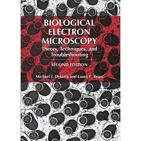 Biological Electron Microscopy, Michael J. Dykstra, Laura E. Reuss