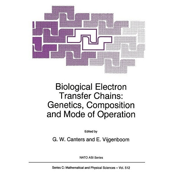 Biological Electron Transfer Chains: Genetics, Composition and Mode of Operation / Nato Science Series C: Bd.512