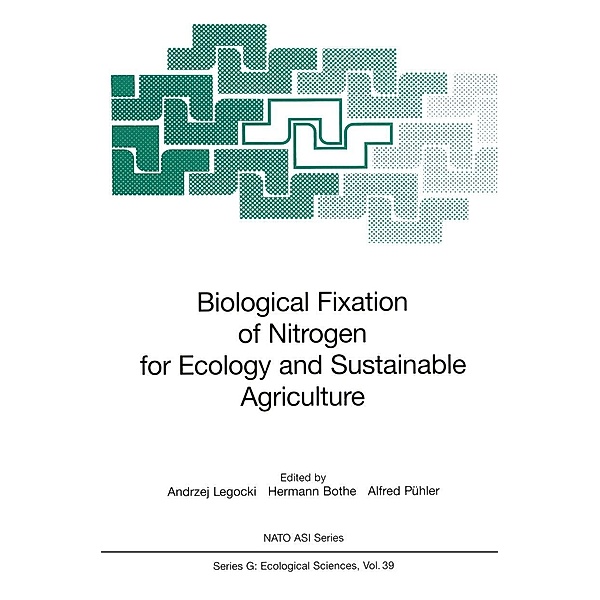 Biological Fixation of Nitrogen for Ecology and Sustainable Agriculture / Nato ASI Subseries G: Bd.39