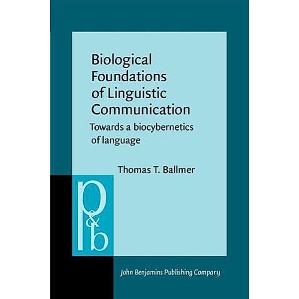 Biological Foundations of Linguistic Communication, Thomas T. Ballmer