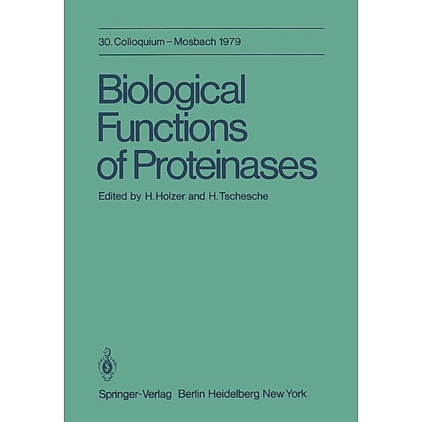 Biological Functions of Proteinases / Colloquium der Gesellschaft für Biologische Chemie in Mosbach Baden Bd.30