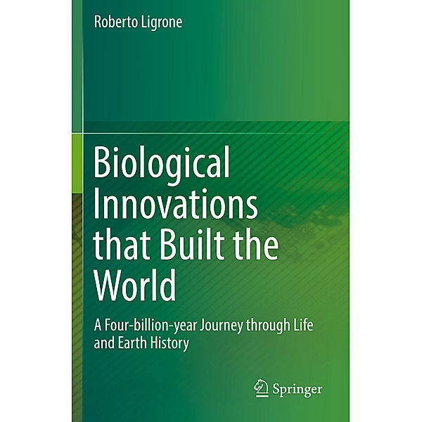 Biological Innovations that Built the World, Roberto Ligrone