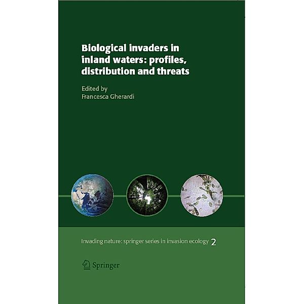 Biological invaders in inland waters: Profiles, distribution, and threats / Invading Nature - Springer Series in Invasion Ecology Bd.2