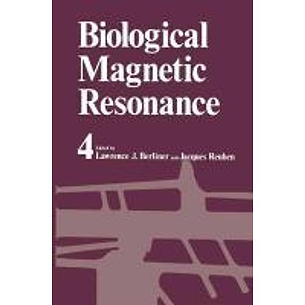 Biological Magnetic Resonance / Biological Magnetic Resonance Bd.4, Lawrence J. Berliner, Jacques Reuben