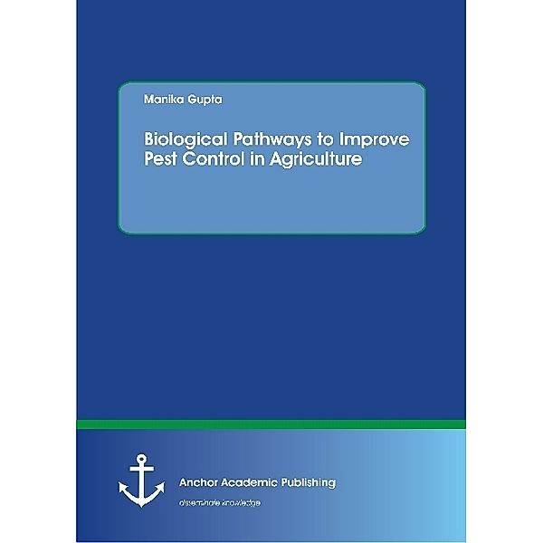 Biological Pathways to Improve Pest Control in Agriculture, Manika Gupta