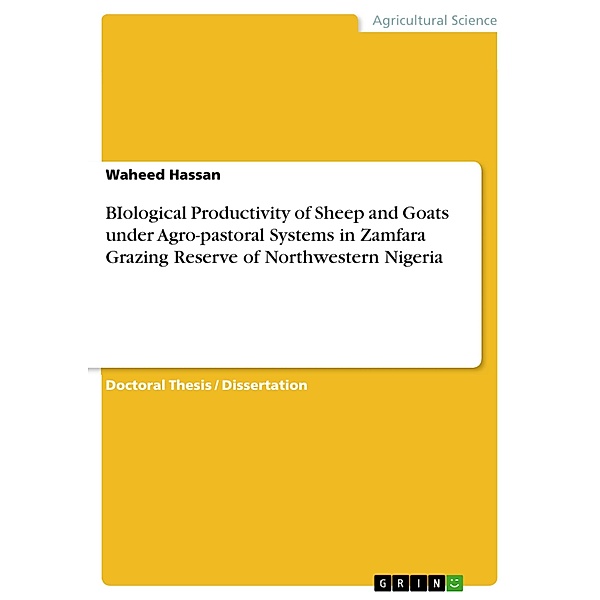 BIological Productivity of Sheep and Goats under Agro-pastoral Systems in Zamfara Grazing Reserve of Northwestern Nigeria, Waheed Hassan