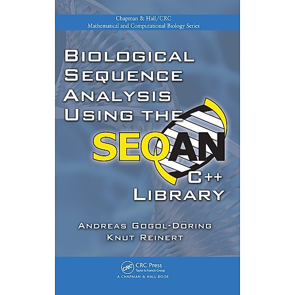 Biological Sequence Analysis Using the SeqAn C++ Library, Andreas Gogol-Döring, Knut Reinert