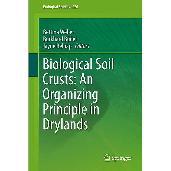 Biological Soil Crusts: An Organizing Principle in Drylands / Ecological Studies Bd.226