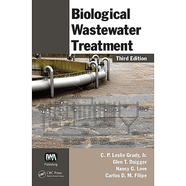 Biological Wastewater Treatment, C. P. Leslie Grady Jr., Glen T. Daigger, Nancy G. Love, Carlos D. M. Filipe