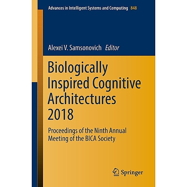 Biologically Inspired Cognitive Architectures 2018 / Advances in Intelligent Systems and Computing Bd.848