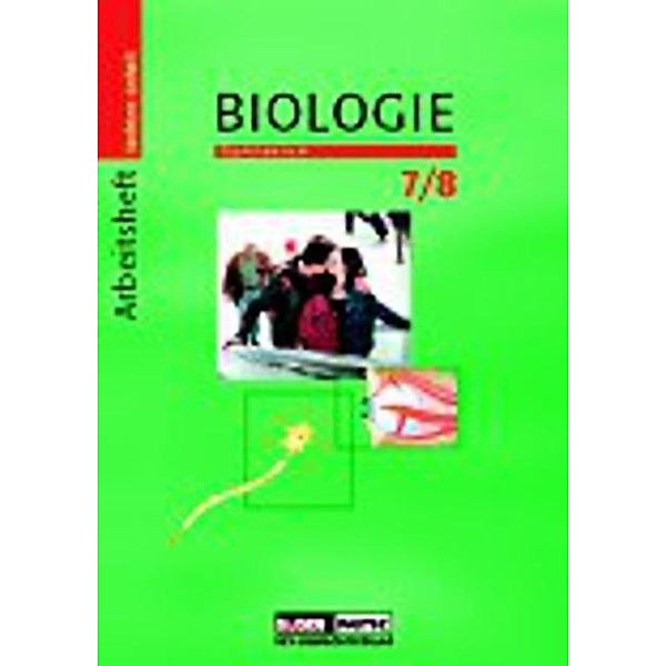 Biologie, Ausgabe Sachsen-Anhalt, Neubearbeitung: Klasse 7/8, Arbeitsheft, Gymnasium