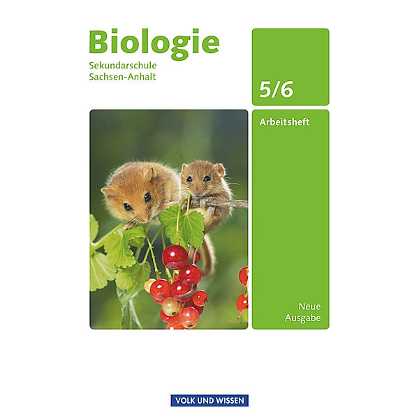 Biologie - Ausgabe Volk und Wissen - Sekundarschule Sachsen-Anhalt - Neue Ausgabe - 5./6. Schuljahr, Hans Blümel, Sabine Müller, Wulf-Dieter Lepel, Ursula Pälchen, Linda Wurst