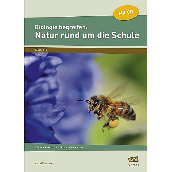 Biologie begreifen: Natur rund um die Schule, m. 1 CD-ROM, Astrid Wasmann