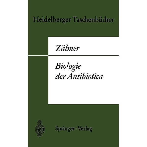 Biologie der Antibiotica / Heidelberger Taschenbücher Bd.5, H. Zähner