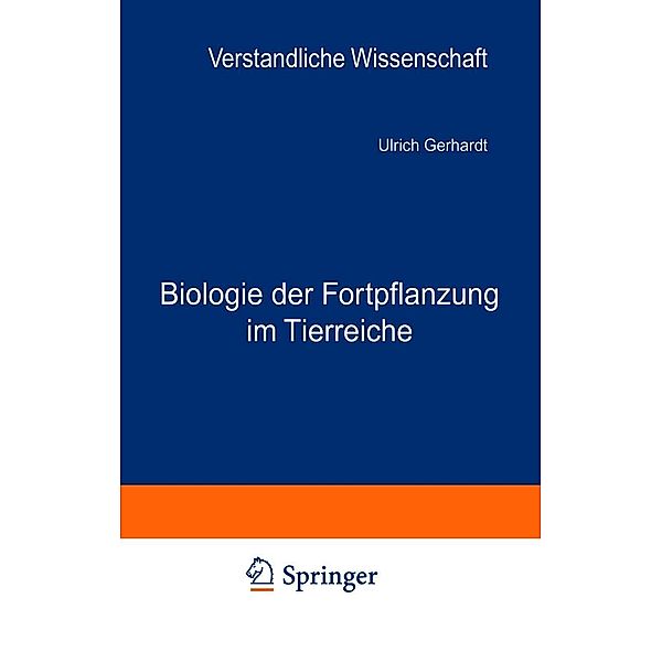 Biologie der Fortpflanzung im Tierreiche / Verständliche Wissenschaft Bd.22, Ulrich Gerhardt
