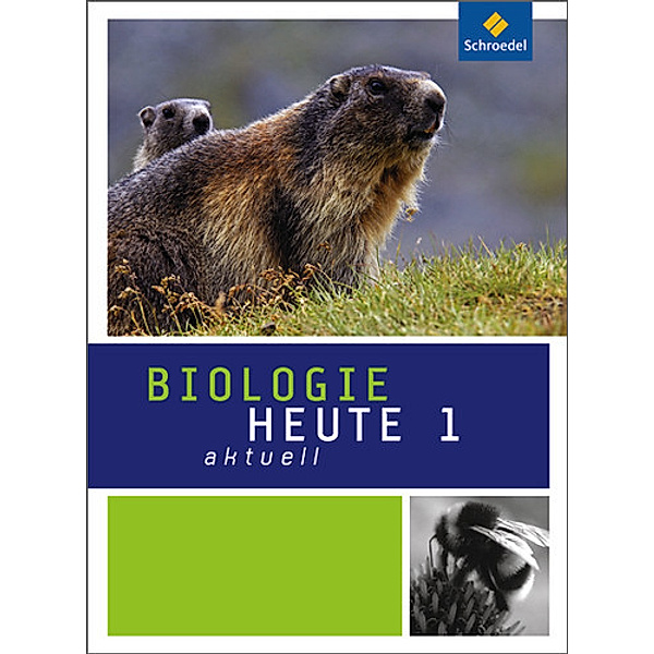 Biologie heute aktuell, Ausgabe 2010 für Hessen: Bd.1 Biologie heute aktuell - Ausgabe 2010 für Hessen