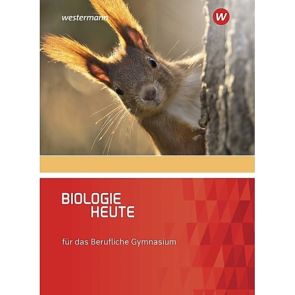 Biologie heute - Ausgabe für das Berufliche Gymnasium, Gabriele Wolff, Henriette Höxter