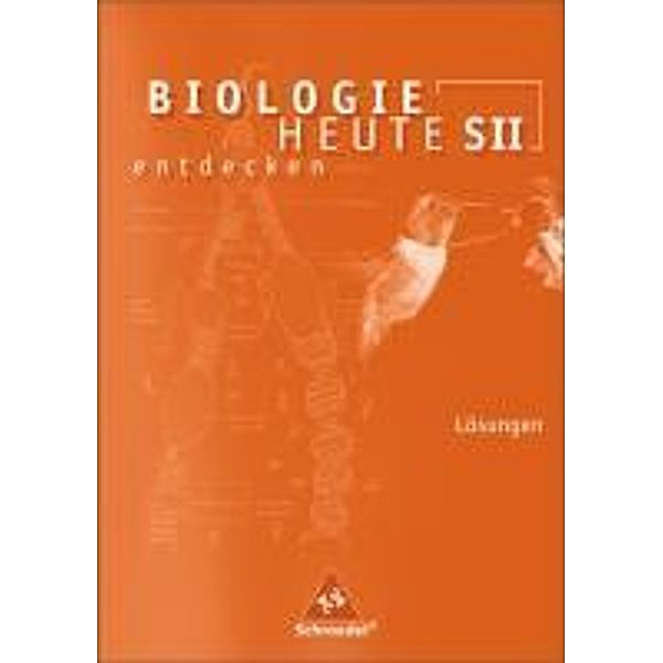 Biologie heute entdecken S II - Ausgabe 2005