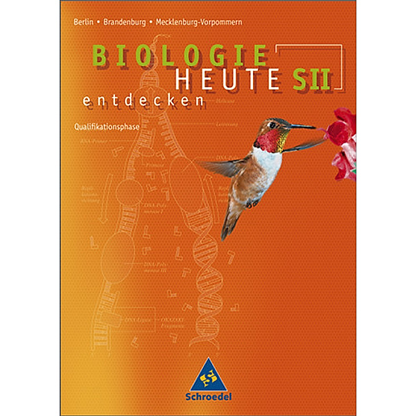Biologie heute entdecken S II: Biologie heute entdecken SII - Ausgabe 2006 für Berlin, Brandenburg und Mecklenburg-Vorpommern