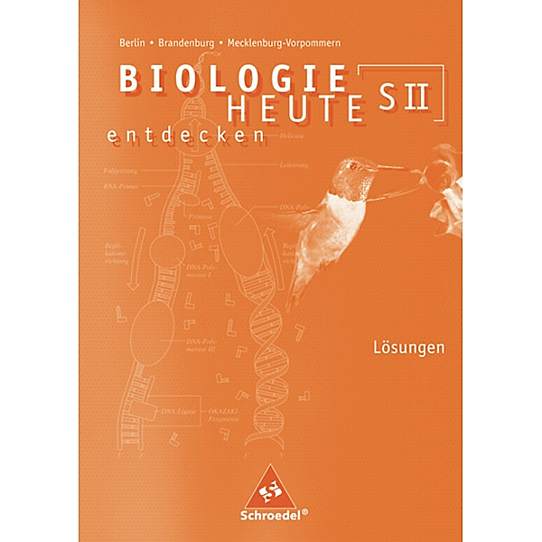 Biologie heute entdecken SII - Ausgabe 2006 für Berlin, Brandenburg und Mecklenburg-Vorpommern